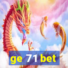 ge 71 bet